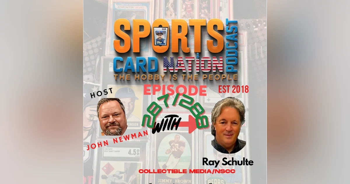 Ep.287 w/ Ray Schulte of Collectible Media/NSCC