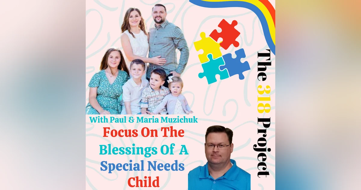 Paul & Maria Muzichuk: Focus On The Blessings Of A Special Needs Child