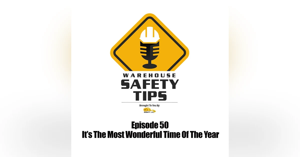 S1 Ep50: Warehouse Safety Tips | Episode 50 | It's The Most Wonderful Time Of The Year