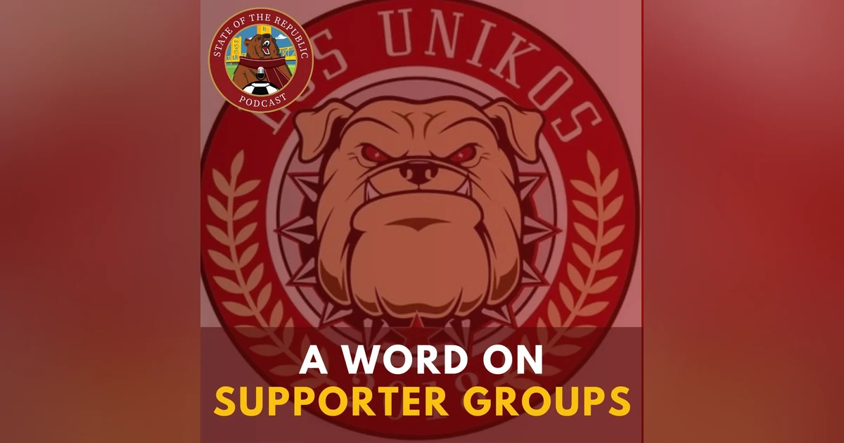 S1E72 - A Word on Supporter Groups by Los Unikos