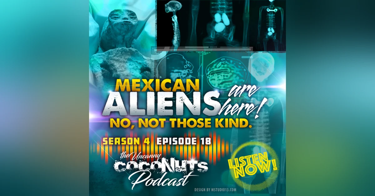 S4E18– Mexican Aliens are here! No, not those kind.