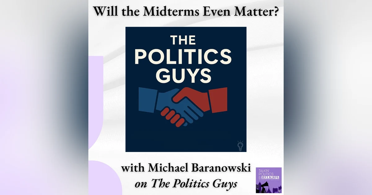 Will the Midterms Even Matter? | Corey Nathan with Michael Baranowski on The Politics Guys