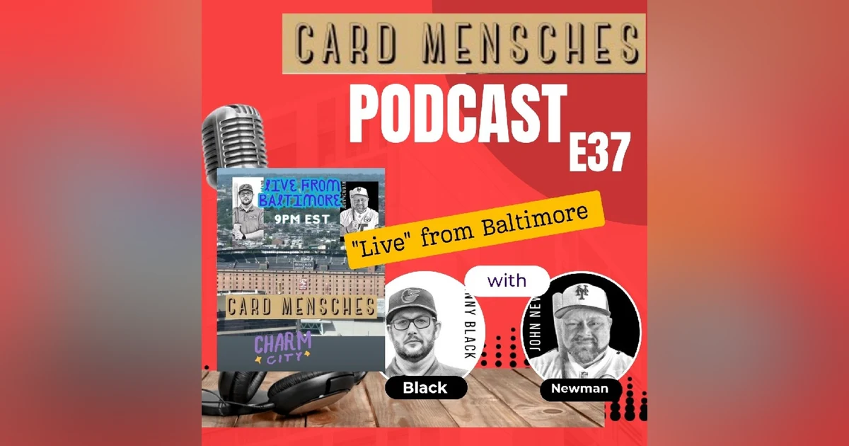 Card Mensches E37 "Live from Baltimore"