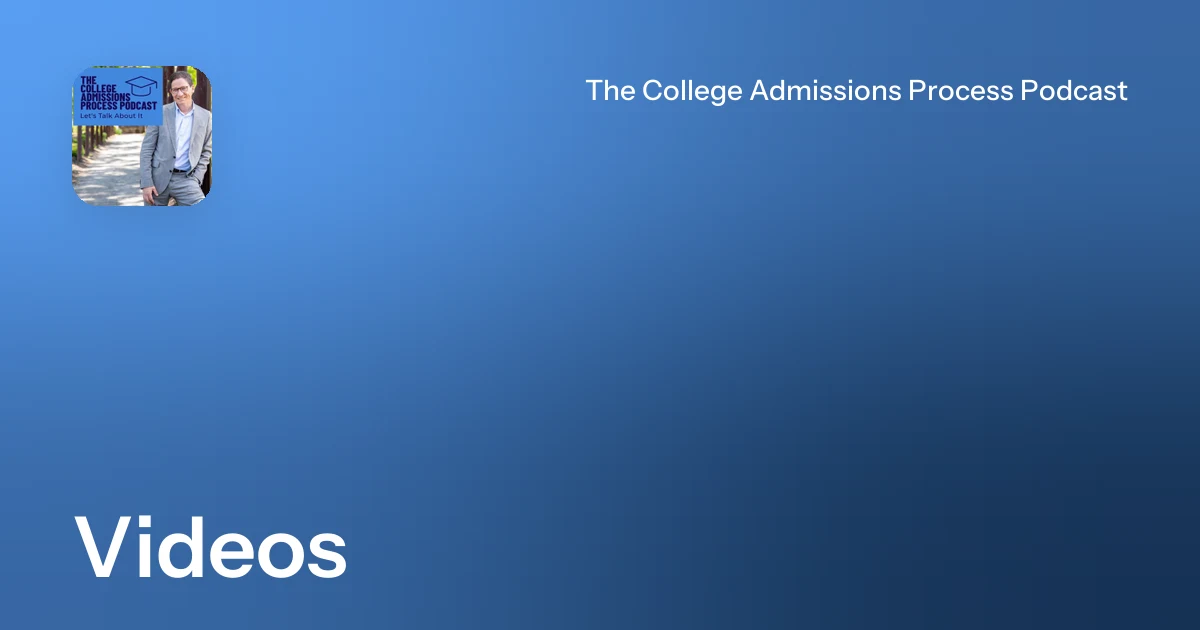 Videos | The College Admissions Process Podcast