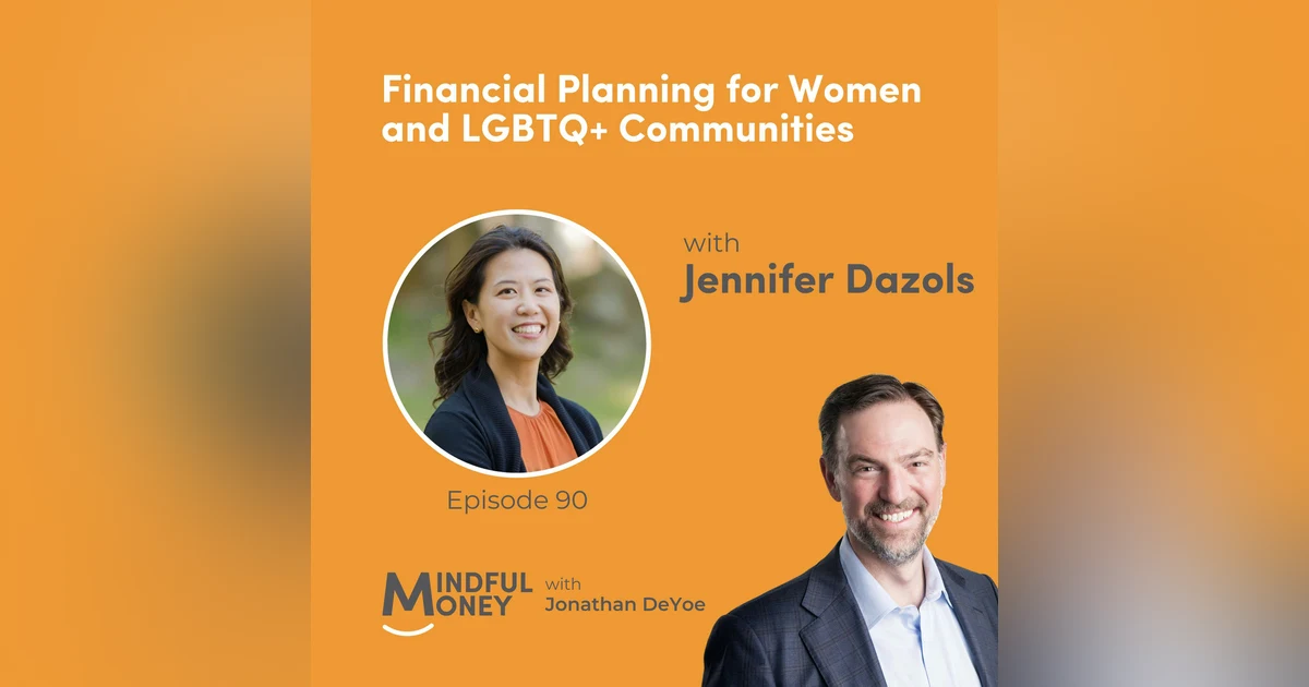 090: Jennifer Dazols - Financial Planning for Women and LGBTQ+ Communities