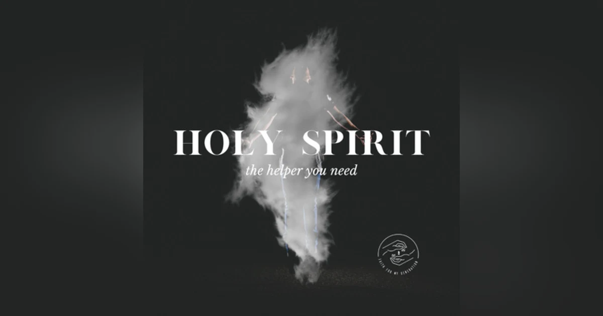 Holy Spirit: the Helper You Need! Part One
