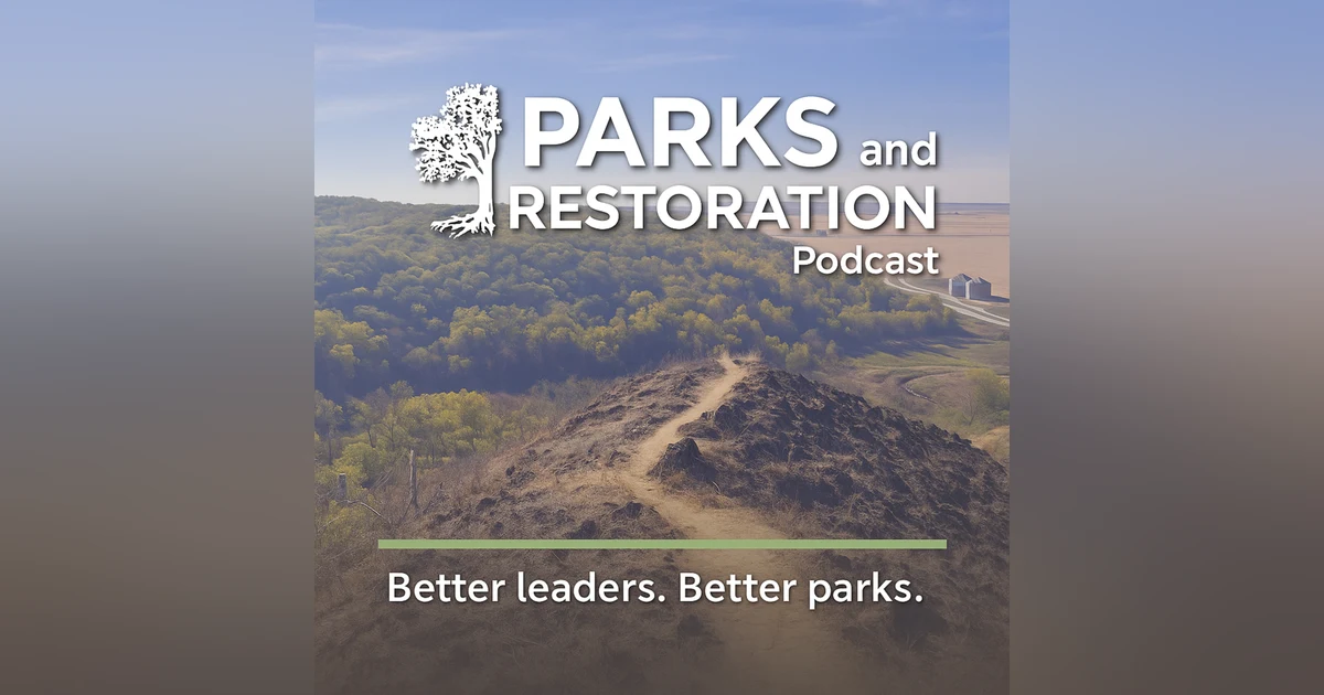 The power of partnerships in parks and natural resources AKA "Barbecuing the elephant" | Episode 73