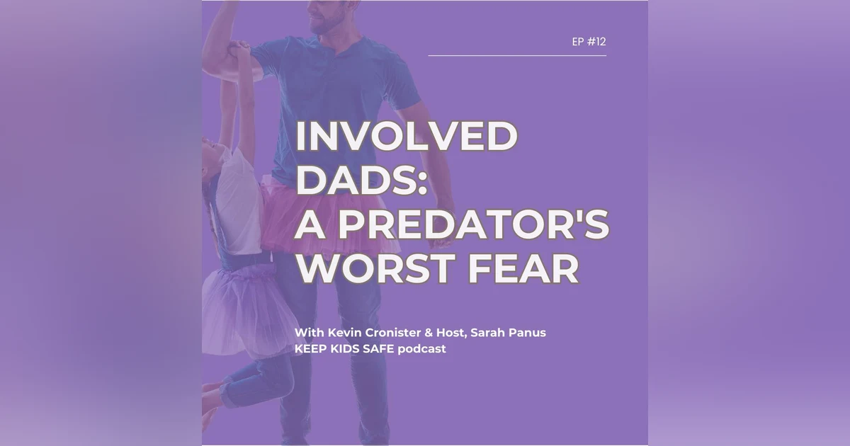 12. Involved Dads: A Predator's Worst Fear | Kevin Cronister (part 3)