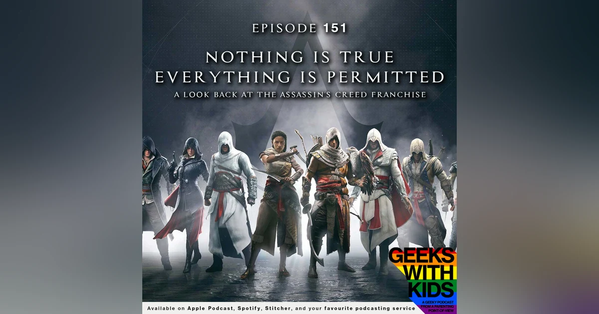 151 - Nothing is True, Everything is Permitted - A Look Back at the Assassin's Creed Franchise