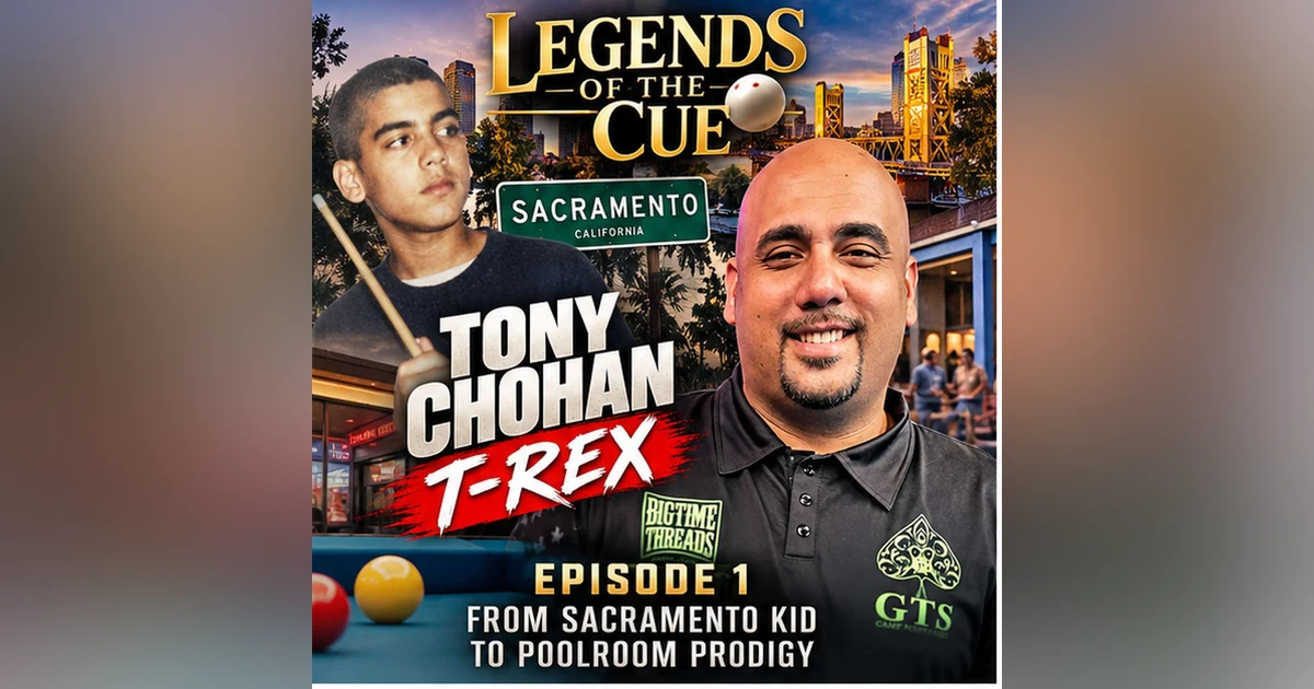 Tony Chohan - Part 1 (From Sacramento Kid to Poolroom Prodigy)