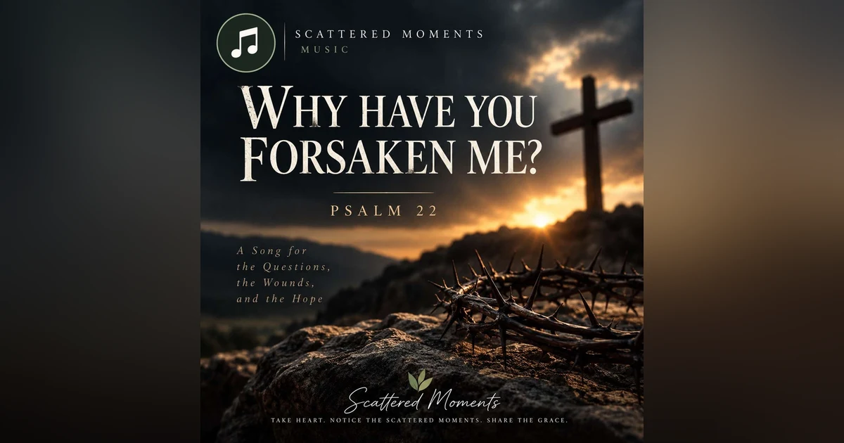 Why Have You Forsaken Me? | Song