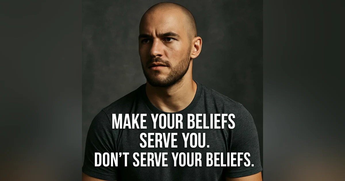 Rep. 942 Do You Serve Your Beliefs- or Do Your Beliefs Serve You?