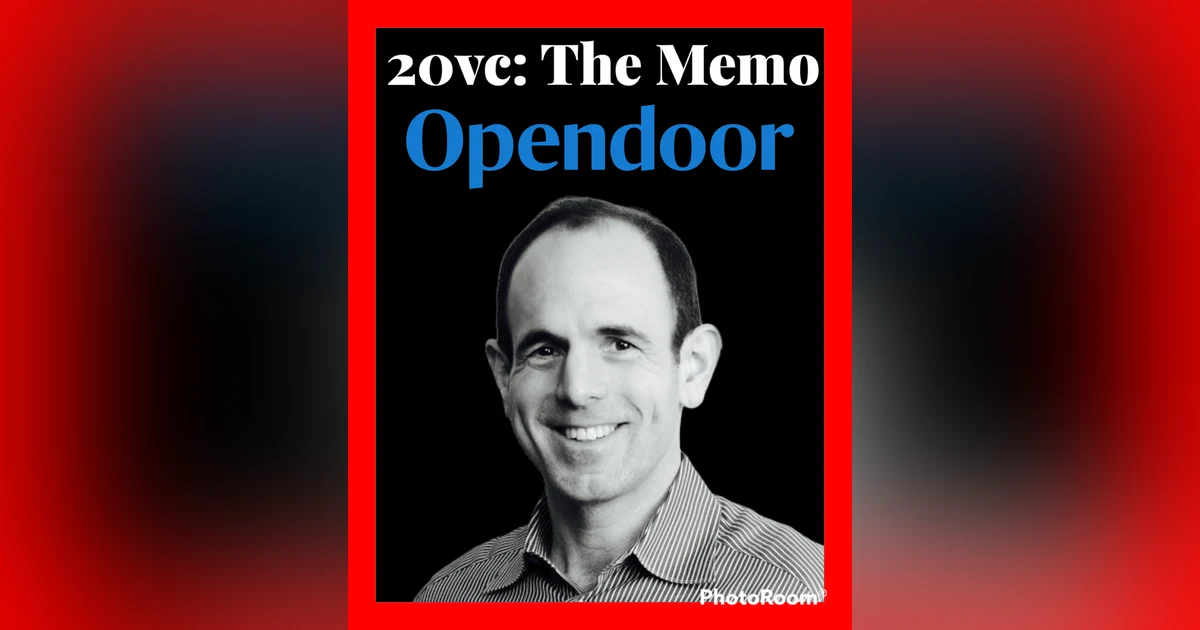20VC: The Opendoor Memo: Keith Rabois on The Origins of Opendoor from a Conversation with Peter Thiel, Why Cash is Not a Competitive Moat for Startups Today and What People Misunderstand About Black Swan Events in Real Estate and How it Imp