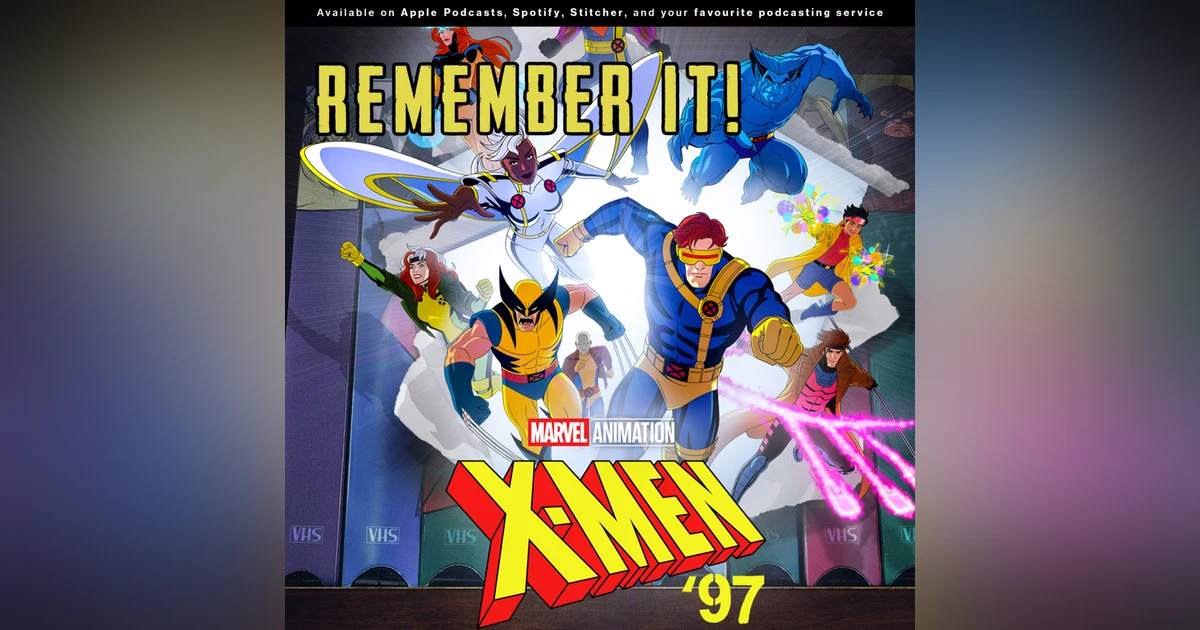 235 - Remember it! Chatting "X-Men '97"