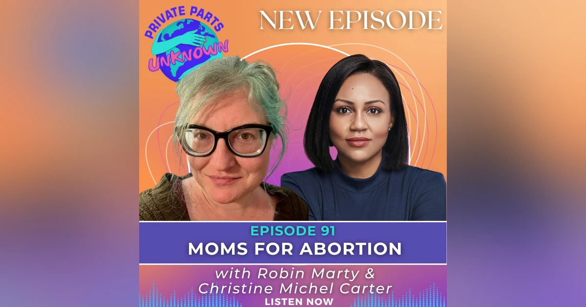 Moms for Abortion with Robin Marty & Christine Michel Carter