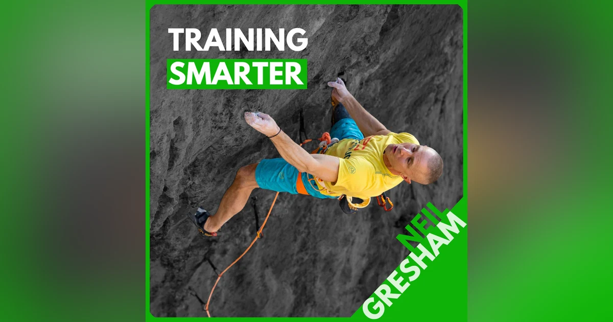 Neil Gresham: How Busy Climbers Break Through Plateaus (Without Training More)