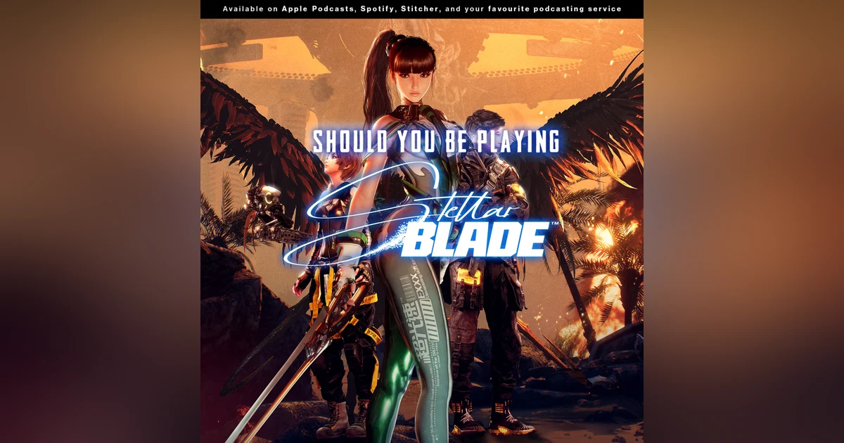 236 - A Stellar Review with VocalTomes | Should you be playing "Stellar Blade"