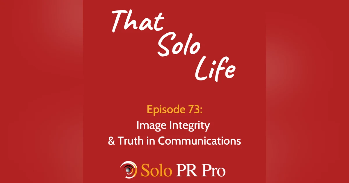 Episode 73: Image Integrity and Truth in Communications
