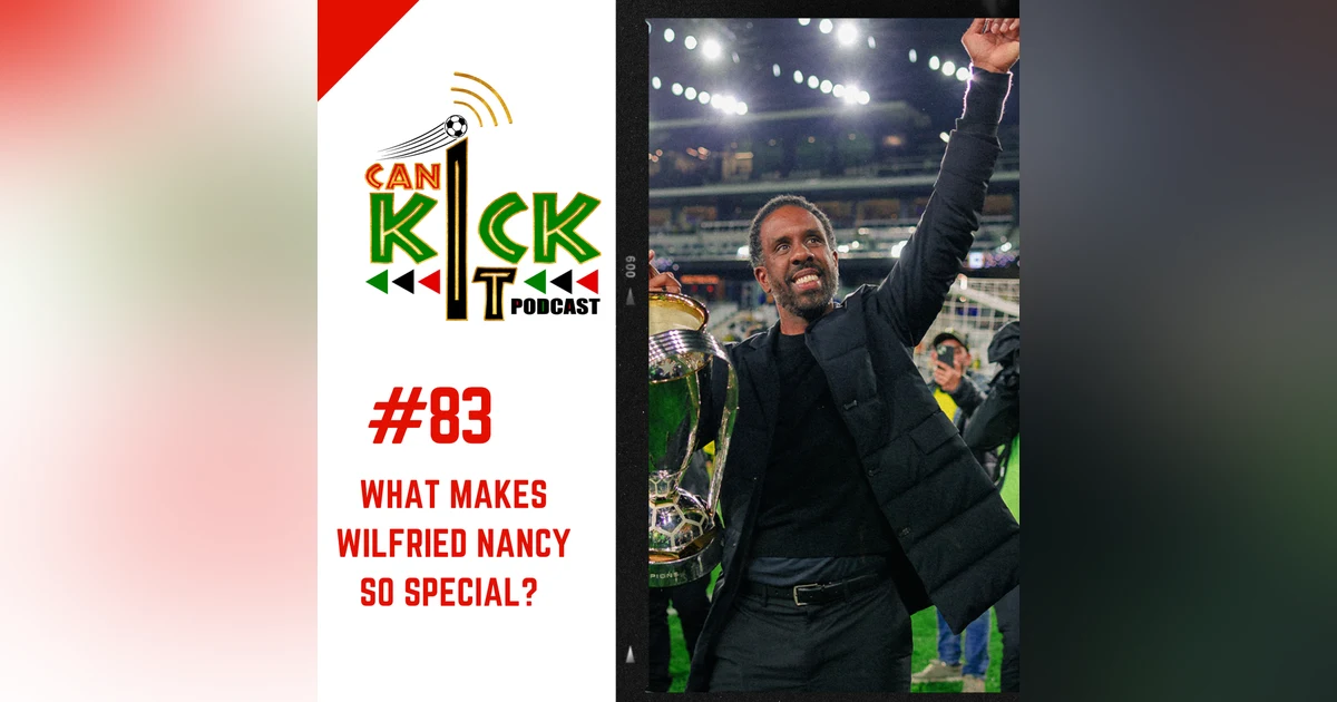 #83 Why Wilfried Nancy is so special
