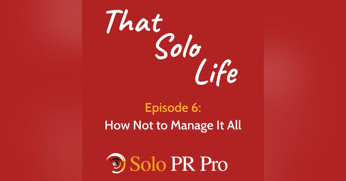 Episode 6: How Not to Manage It All