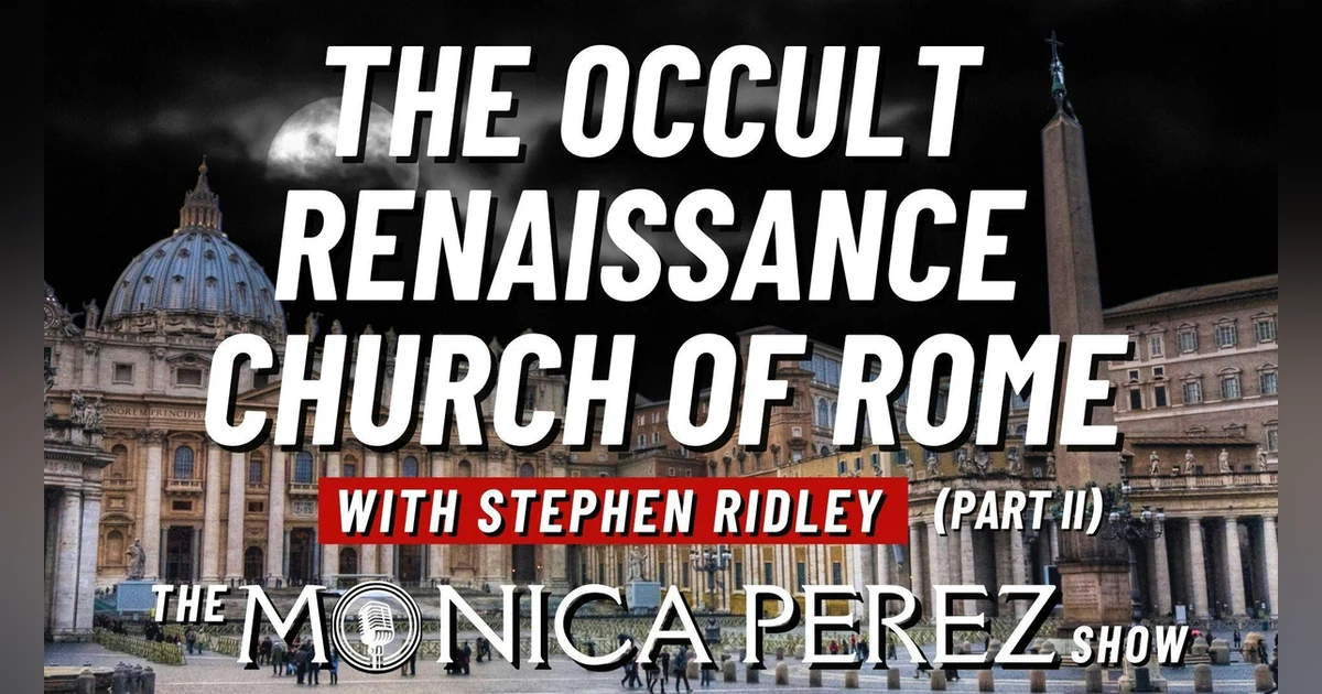 The Occult Renaissance Church of Rome w/ Stephen Ridley (Part 2)