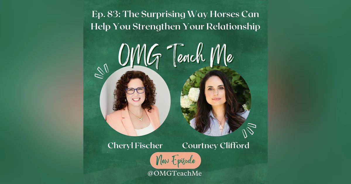 Ep. 83: The Surprising Way Horses Can Help You Strengthen Your Relationship, with Courtney Clifford
