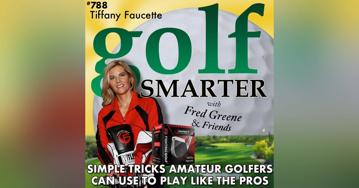Simple Tricks Amateur Golfers Can Use to Play Like the Pros with Tiffany Faucette
