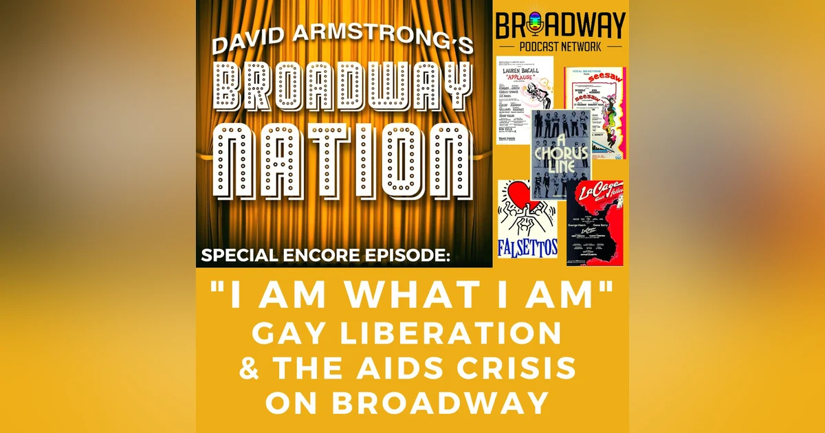 Special Encore Episode: "I Am What I Am" — Gay Liberation & the AIDS Crisis on Broadway!