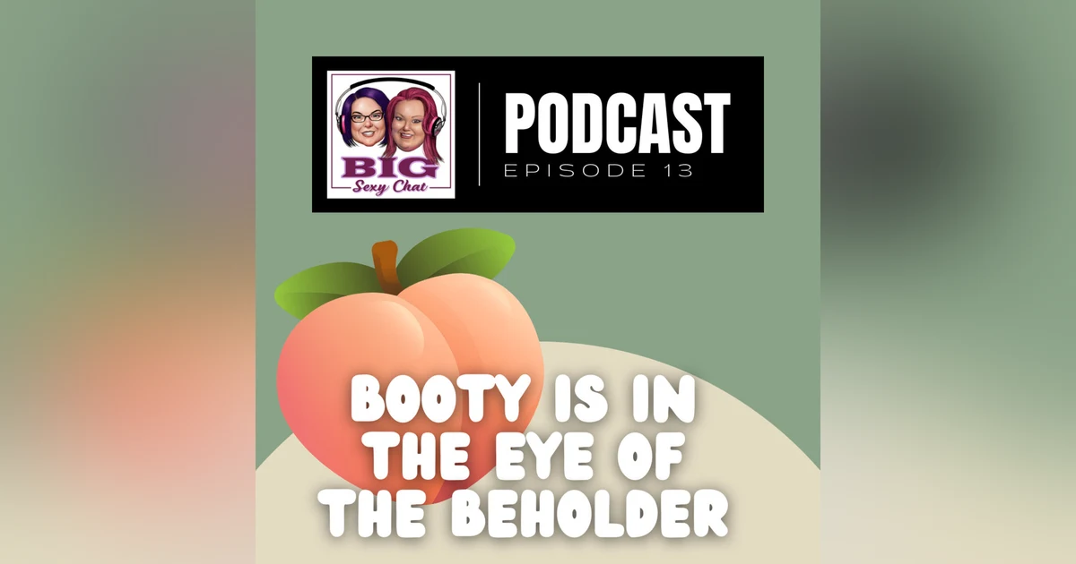 Booty Is In The Eye Of The Beholder