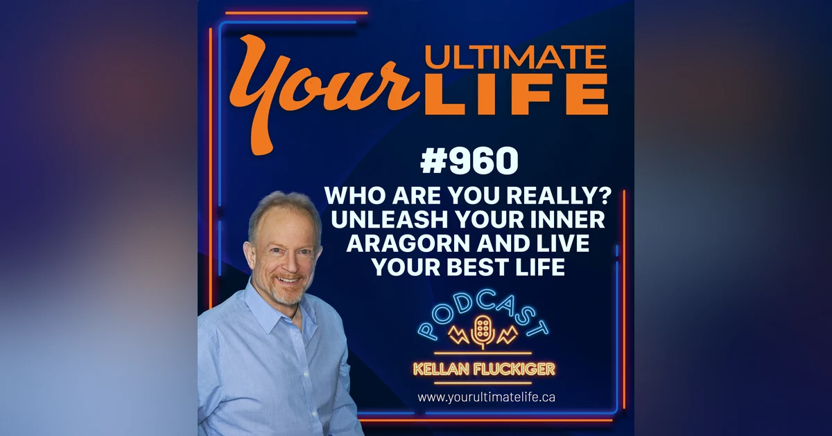 Who Are You Really? Unleash Your Inner Aragorn and Live Your Best Life