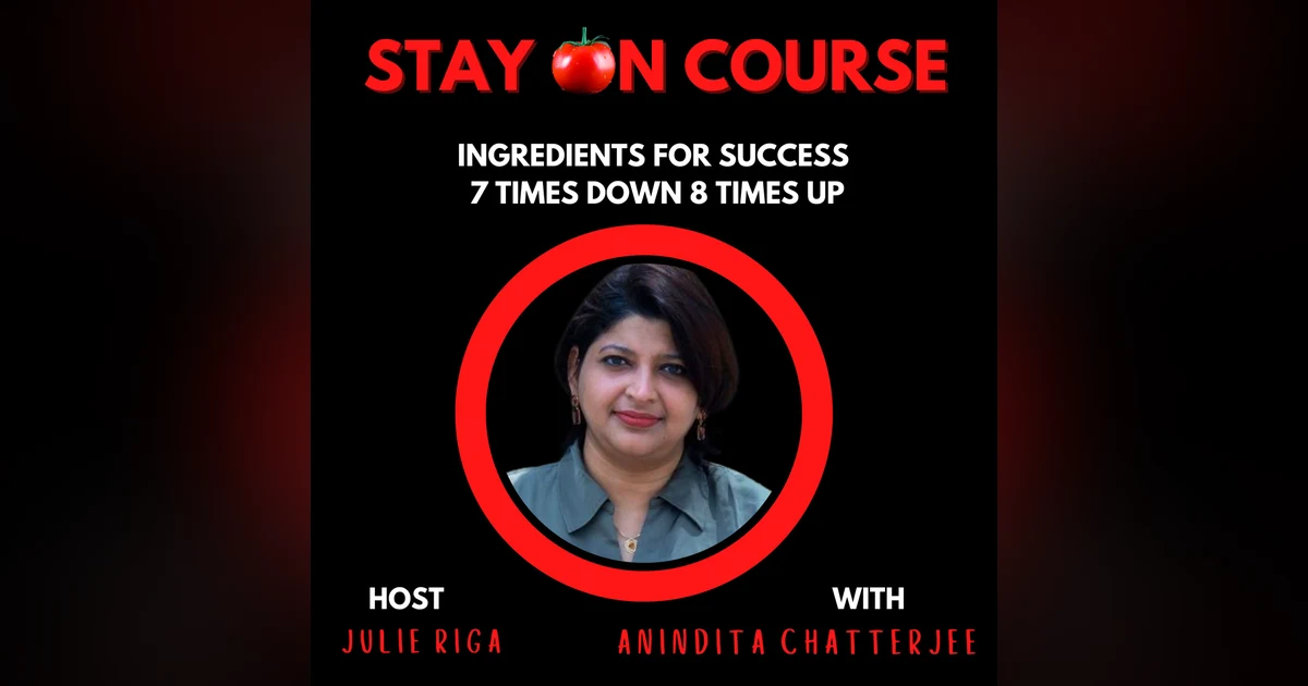 Ingredients for Success - 7 Times Down 8 Times Up with Anindita Chatterjee