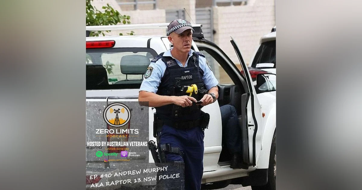 Ep. 90 Andrew Murphy aka RAPTOR 13 former NSW Police Officer