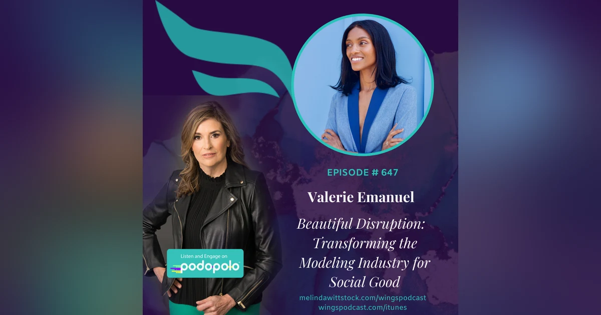 647 Beautiful Disruption: Entrepreneur Valerie Emanuel on Transforming the Modeling Industry for Social Good
