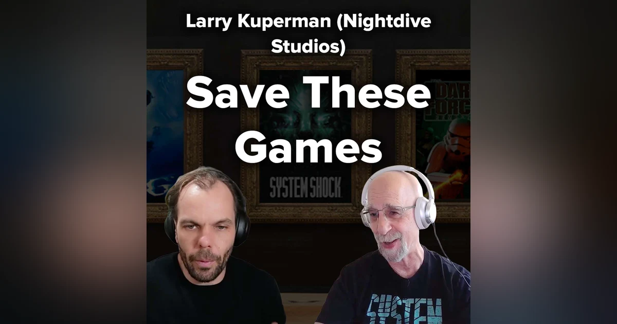 Restoring the Mona Lisas of video games  | Larry Kuperman (Nightdive Studios)