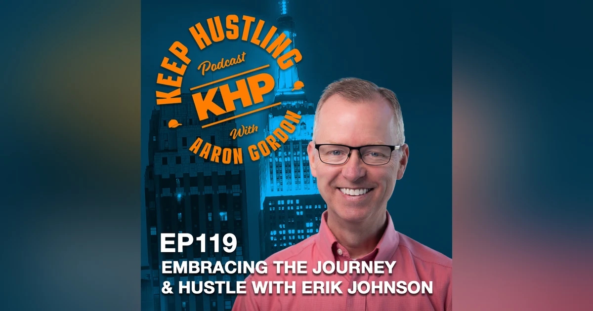 Embracing the Journey And Hustle with Erik Johnson