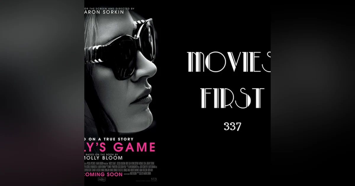 337: Molly's Game - Movies First with Alex First