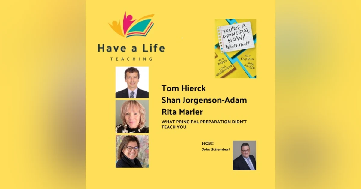 Tom Hierck, Rita Marler, and Shan Jorgenson-Adam: How to Handle What Principal Preparation Doesn’t Teach You
