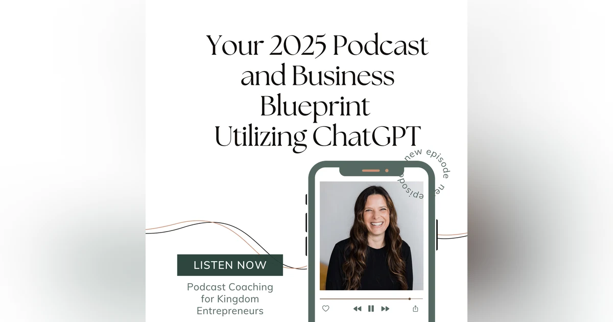 You've Got Your Spirit Led Vision, Now What- Using AI to Help You Create Your Podcast and Business Plan