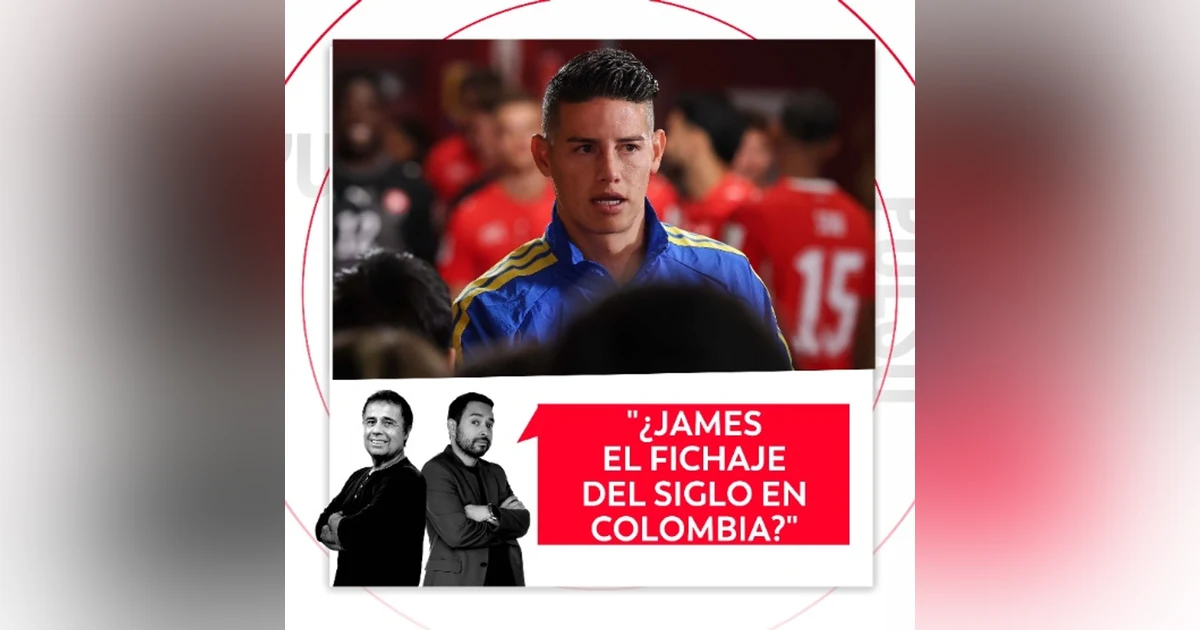 ¿James el fichaje del siglo en Colombia? El Pulso del Fútbol, 10 de septiembre de 2026