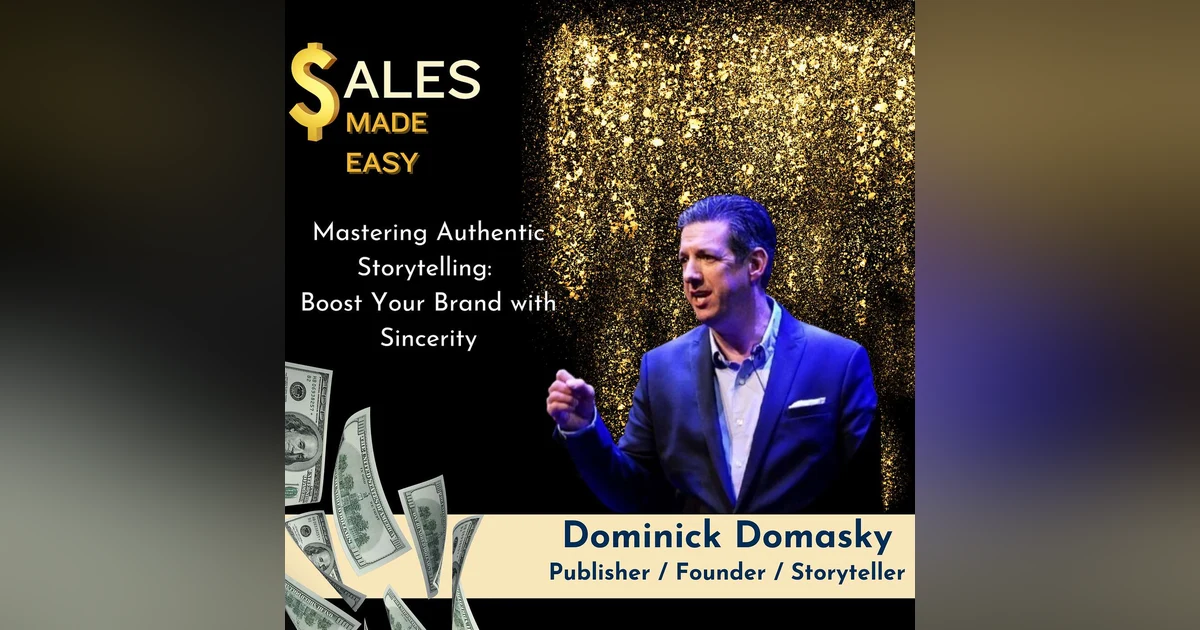 Mastering Authentic Storytelling: Boost Your Brand with Sincerity with Dominick Domasky