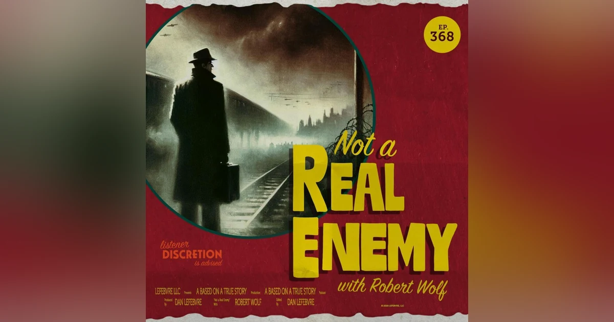 Behind the True Story: Not a Real Enemy with Robert Wolf