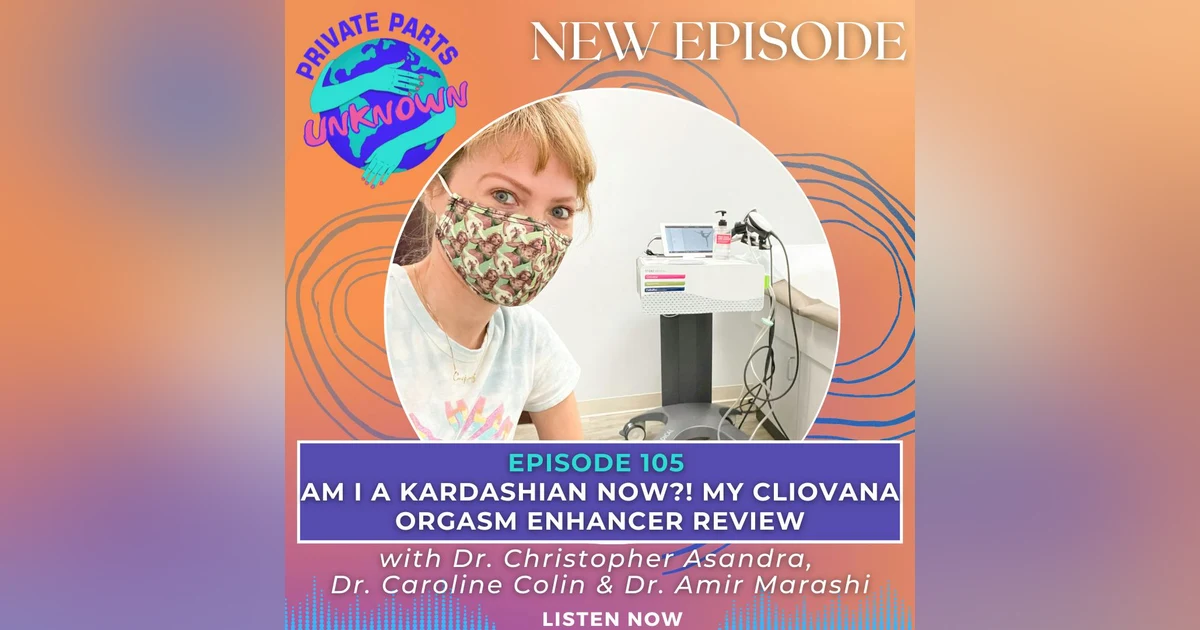 Am I a Kardashian Now?! My Cliovana Orgasm Enhancer Review with Dr. Christopher Asandra, Dr. Caroline Colin & Dr. Amir Marashi