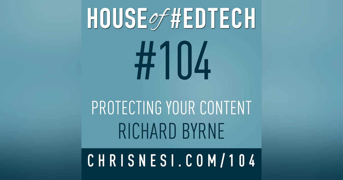 Protecting Your Content and Creations with Richard Byrne - HoET104