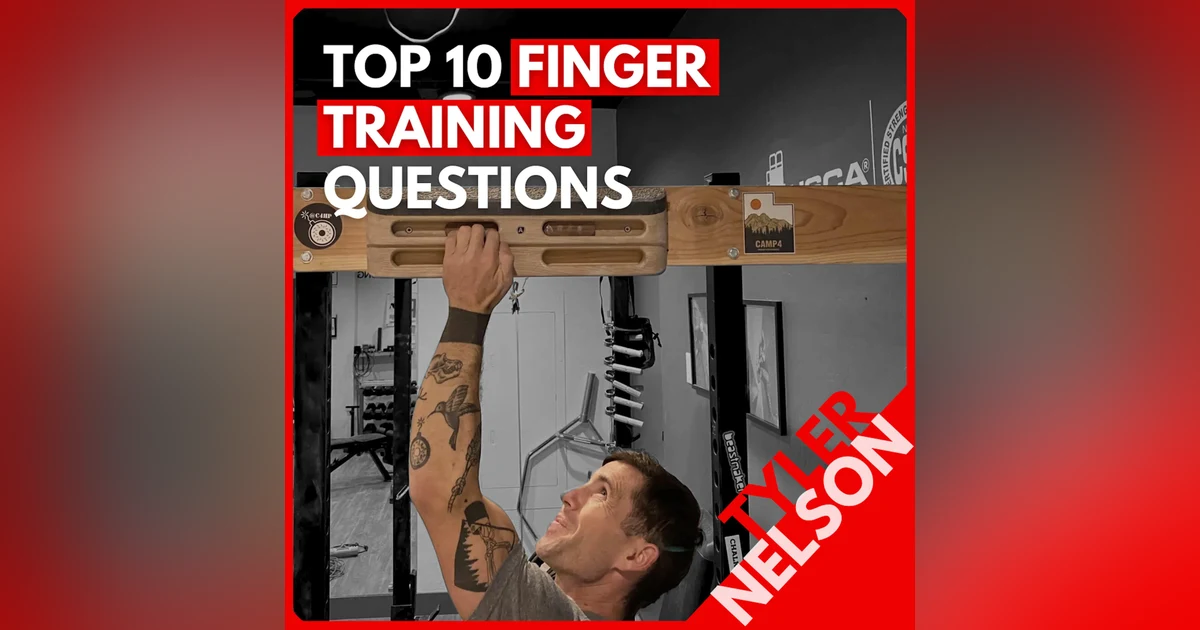 Pro Clinic: Dr. Tyler Nelson Answers Top 10 Listener Questions on Finger Training, Strength Training, and Optimizing for Performance