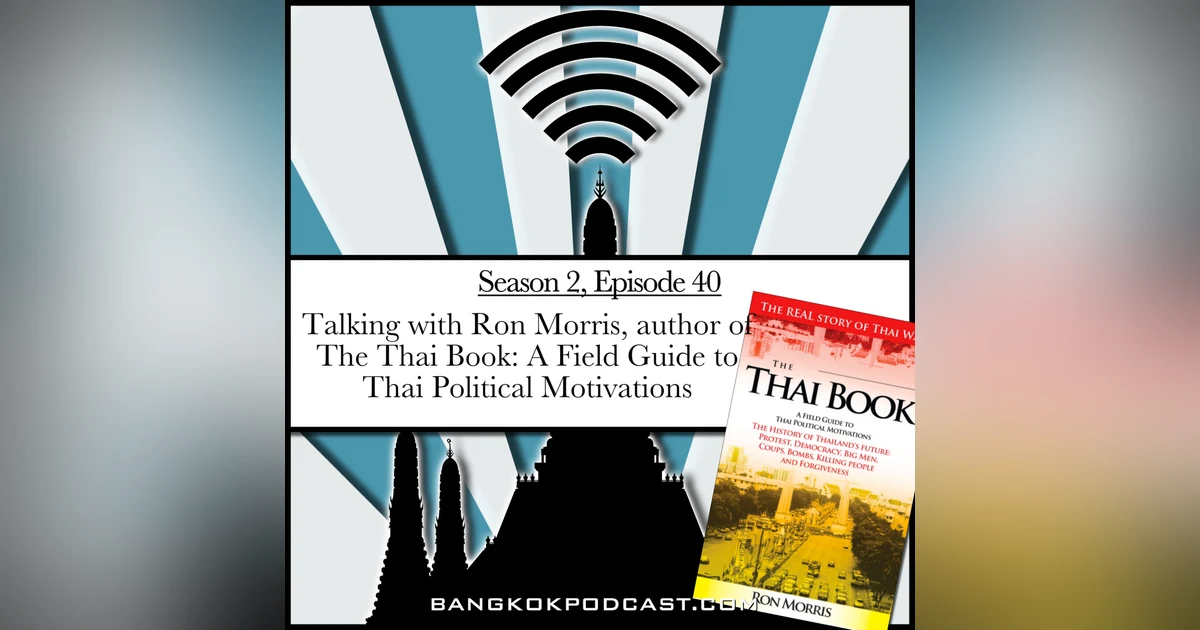 Talking with Ron Morris, author of The Thai Book: A Field Guide to Thai Political Motivations (2.40)