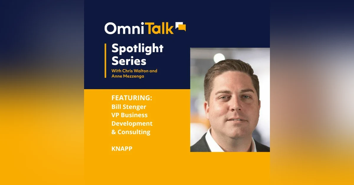 Spotlight Series | Next Generation Warehouse Fulfillment With KNAPP VP Bill Stenger