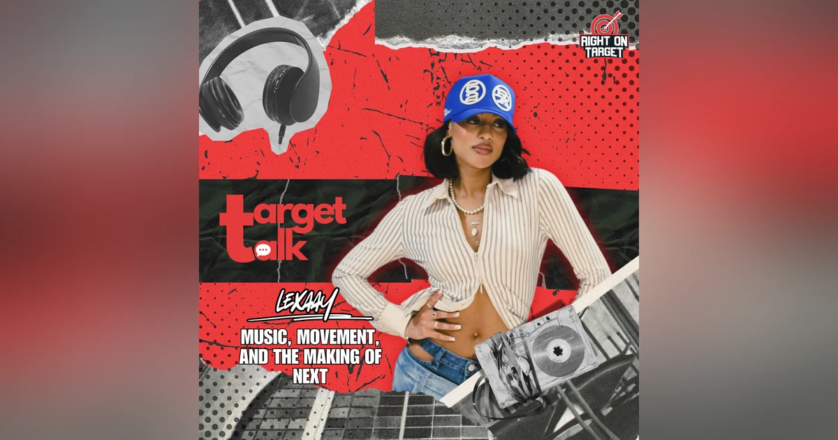Target Talk: Lexaay on Music, Movement, and the Making of NEXT