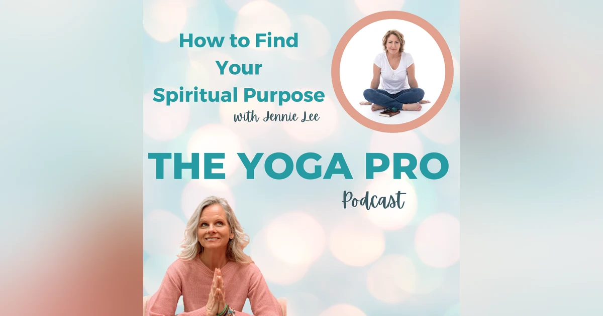 How to Find Your Spiritual Purpose with Jennie Lee