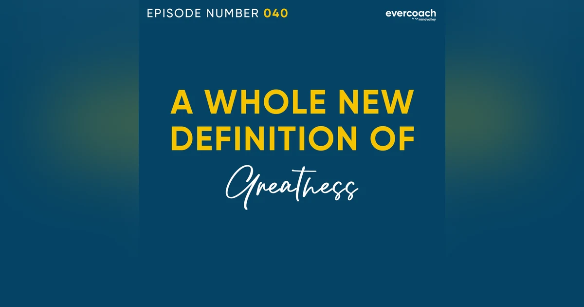 40. Rediscovering The Idea Of 'Greatness'