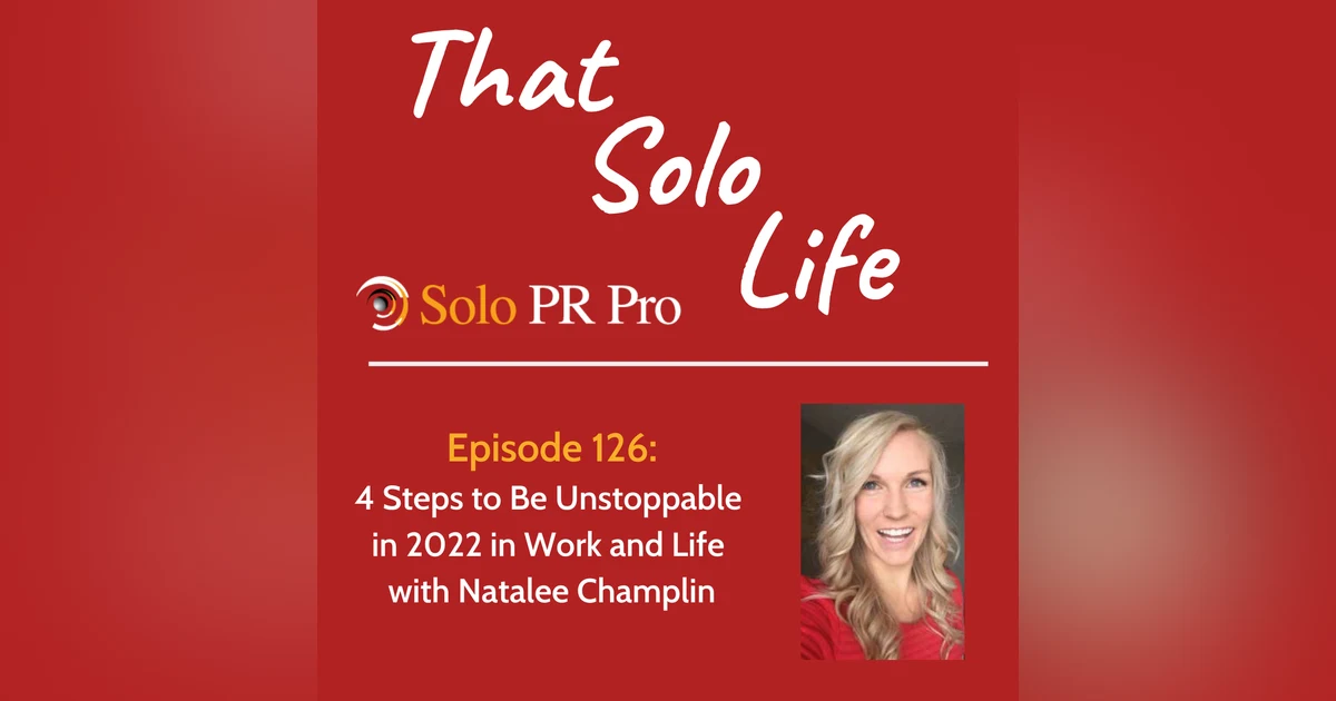 4 Steps to Be Unstoppable in 2022 in Work and Life with Natalee Champlin - Episode 126
